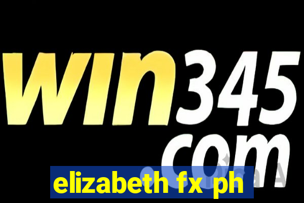 elizabeth fx ph